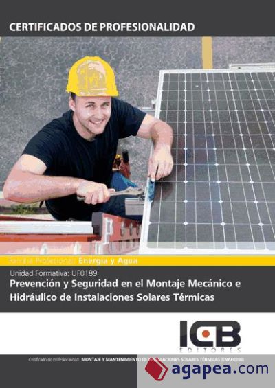 Prevención y seguridad en el montaje mecánico e hidráulico de instalaciones solares térmicas. enae0208 - montaje y mantenimiento de instalaciones solares térmicas