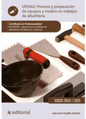 Portada de Proceso y preparaci&oacute;n de equipos y medios en trabajos de alba&ntilde;iler&iacute;a. EOCB0208 - Operaciones auxiliares de alba&ntilde;iler&iacute;a de f&aacute;bricas y cubiertas