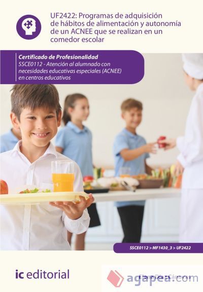 Programas de adquisición de hábitos de alimentación y autonomía de un ACNEE que se realizan en un comedor escolar. SSCE0112 - Atención al alumnado con necesidades educativas especiales (ACNEE) en centros educativos Programas de adquisición de hábitos de alimentación y autonomía de un ACNEE que se realizan en un comedor escolar. SSCE0112 - Atención al alumnado con necesidades educativas especiales (ACNEE) en centros educativos