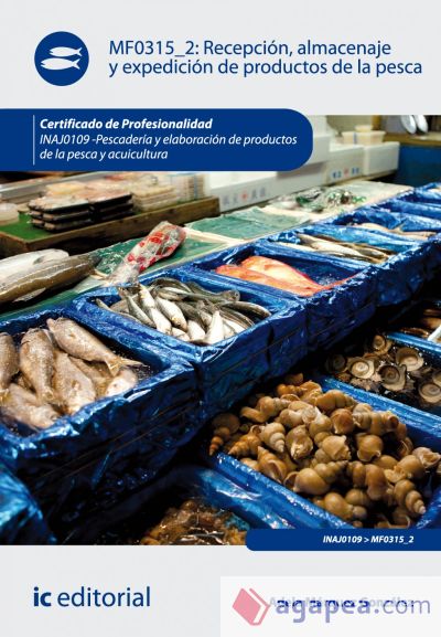 Recepción, almacenaje y expedición de productos de la pesca. inaj0109 - pescadería y elaboración de productos de la pesca y acuicultura