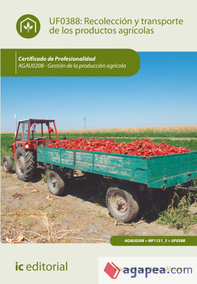 Recolección y transporte de los productos agrícolas. agau0208 - gestión de la producción agrícola
