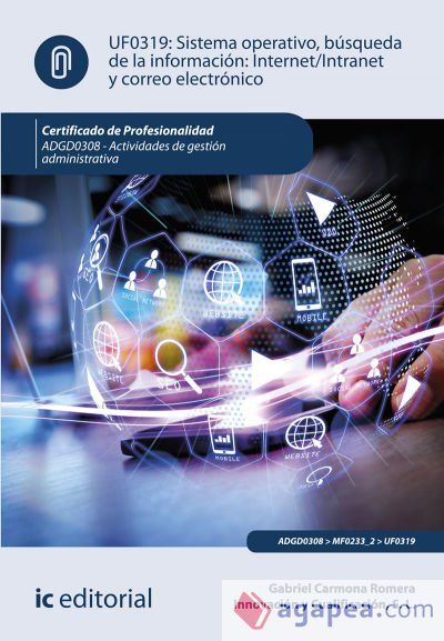 Sistema operativo, b&uacute;squeda de informaci&oacute;n: internet/intranet y correo electr&oacute;nico. ADGD0308 - Actividades de gesti&oacute;n administrativa