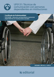 Portada de Técnicas de comunicación con personas dependientes en instituciones. sscs0208 -  atención sociosanitaria a personas dependientes en instituciones sociales