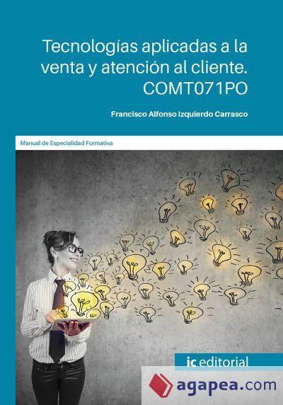 Tecnologías aplicadas a la venta y atención al cliente. COMT071PO Tecnologías aplicadas a la venta y atención al cliente. COMT071PO