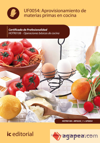 UF0054: Aprovisionamiento de materias primas en cocina. Certificado de Profesionalidad. HOTR0108 - Operaciones básicas de cocina