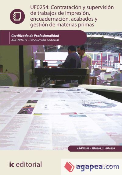 UF0254. Contratación y supervisión de trabajos de impresión, encuadernación, acabados y gestión de materias primas