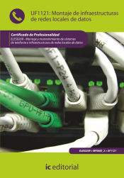 Portada de UF1121: Montaje de infraestructuras de redes locales de datos. ELES0209. Montajey mantenimietno de sistemas de telefonía e infraestructuras de redes locales de datos