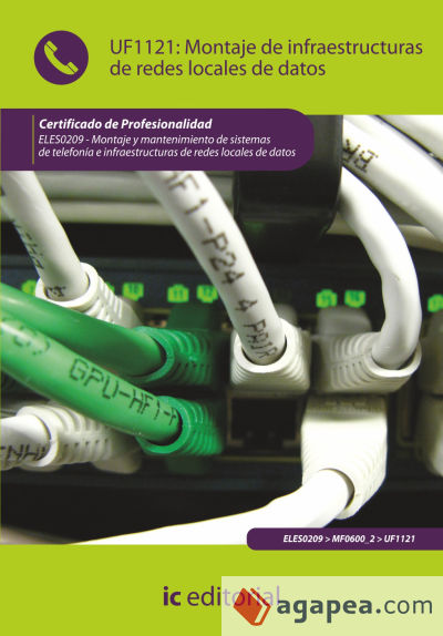 UF1121: Montaje de infraestructuras de redes locales de datos. ELES0209. Montajey mantenimietno de sistemas de telefonía e infraestructuras de redes locales de datos