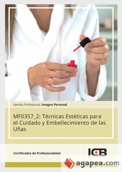 MF0357_2: Técnicas Estéticas para el Cuidado y Embellecimiento de las Uñas MF0357_2: Técnicas Estéticas para el Cuidado y Embellecimiento de las Uñas