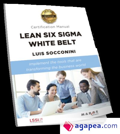 Lean Six Sigma White Belt. Certification Manual