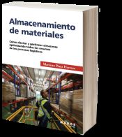 Portada de Almacenamiento de materiales: Cómo diseñar y gestionar almacenes optimizando todo los recursos de los procesos logísticos