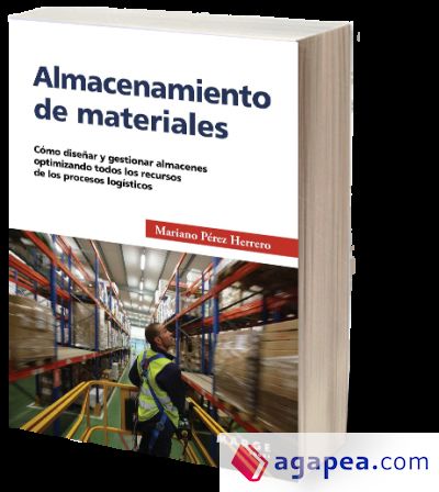 Almacenamiento de materiales: Cómo diseñar y gestionar almacenes optimizando todo los recursos de los procesos logísticos