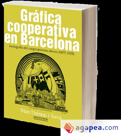 Gráfica cooperativa en Barcelona: Iconografía del cooperativismo obrero (1875-1939)