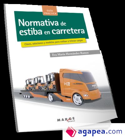 Normativa de estiba en carretera: Claves, soluciones y modelos para estibar y trincar cargas