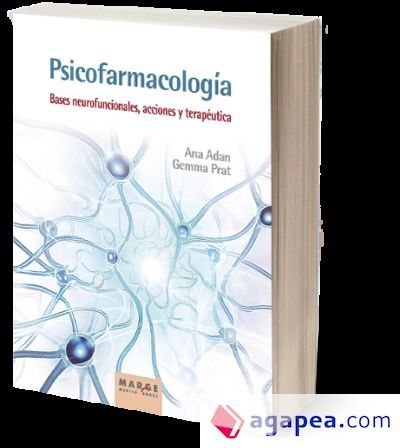 Psicofarmacolog&iacute;a. Bases neurofuncionales, acciones y terap&eacute;utica