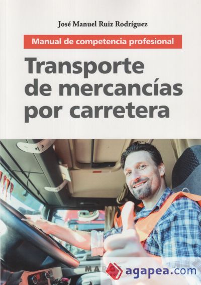 Transporte de mercancías por carretera: Manual de competencia profesional