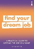 Portada de A Practical Guide to Getting the Job You Want: Find Your Dream Job