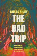 Portada de The Bad Trip: Dark Omens, New Worlds and the End of the Sixties