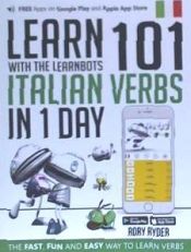 Portada de LEARN 101 ITALIAN VERBS IN 1 DAY . WITH THE LEARNBOTS