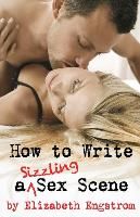 Portada de How to Write a Sizzling Sex Scene