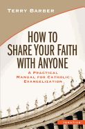 Portada de How to Share Your Faith with Anyone: A Practical Manual of Catholic Evangelization