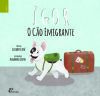 IGOR: O CÃO EMIGRANTE.(INFANTIL)