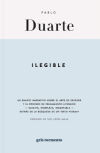 ILEGIBLE. UN ENSAYO NARRATIVO SOBRE EL ARTE DE ESCRIBIR