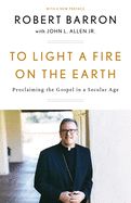 Portada de To Light a Fire on the Earth: Proclaiming the Gospel in a Secular Age