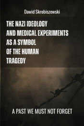 Portada de The Nazi Ideology and Medical Experiments as Symbols of Human Tragedy