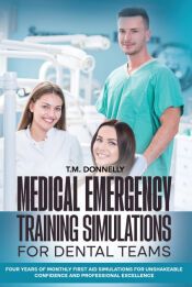 MEDICAL EMERGENCY TRAINING SIMULATIONS FOR DENTAL TEAMS: FOUR YEARS OF ...