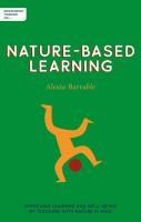 Portada de Independent Thinking on Nature-Based Learning: Improving Learning and Well-Being by Teaching with Nature in Mind