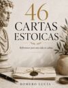 46 Cartas Estoicas: Reflexiones Para Una Vida En Calma. (spanish Edition)