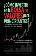 ¿COMO INVERTIR EN LA BOLSA DE VALORES PARA PRINCIPIANTES?: GUIA ...