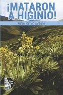 Portada de ¡Mataron a Higinio!: Cuentos