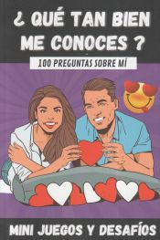 Portada de ¿ Qué Tan Bien me Conoces ?: 100 Preguntas para Conocer Mejor a tu Pareja - Mini-Juegos y Desafíos - Libro para Parejas - Regalo original para Novi