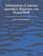 Portada de Administrar el sistema operativo Windows con PowerShell