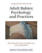 Portada de Adult Babies: Psychology and Practices: Discovering the structure, motivations and needs of Adult Babies