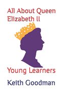 Portada de All About Queen Elizabeth II: Young Learners