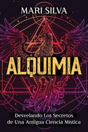 Portada de Alquimia: Desvelando los secretos de una antigua ciencia mística