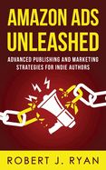 Portada de Amazon Ads Unleashed: Advanced Publishing and Marketing Strategies for Indie Authors