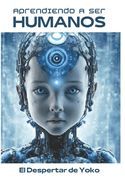 Portada de Aprendiendo a ser humanos: El Despertar de Yoko