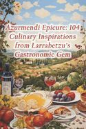 Portada de Azurmendi Epicure: 104 Culinary Inspirations from Larrabetzu's Gastronomic Gem