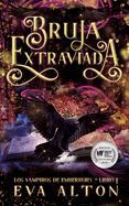 Portada de Bruja Extraviada: Una Novela Rom&aacute;ntica de Vampiros y Brujas