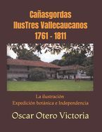 Portada de Ca&ntilde;asgordas IlusTres Vallecaucanos: La ilustraci&oacute;n. Expedici&oacute;n bot&aacute;nica. Independencia