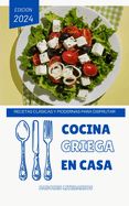 Portada de Cocina Griega en Casa: Recetas Clásicas y Modernas para Disfrutar