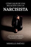 COMO SALIR DE UNA RELACION CON UN NARCISISTA: UNA GUIA CONSCIENTE PARA ...
