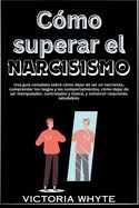 Victoria Whyte COMO SUPERAR EL NARCISISMO: UNA GUIA COMPLETA SOBRE COMO DEJAR DE SER ...