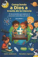 CONOCIENDO A DIOS A TRAVES DE LA CIENCIA: 50 DEVOCIONALES QUE EXPLORAN ...