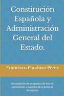 Portada de Constitución Española y Administración General del Estado.: Recopilación de preguntas de test de oposiciones a cuerpos de la Junta de Andalucía