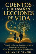 CUENTOS QUE ENSEÑAN LECCIONES DE VIDA: COMO TRANSFORMAR LAS AVENTURAS ...